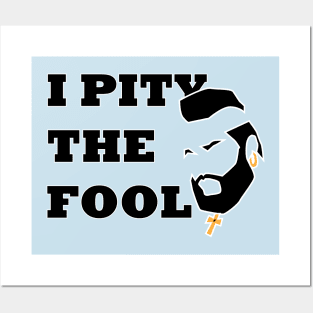 I PITY THE FOOL - MR T Posters and Art